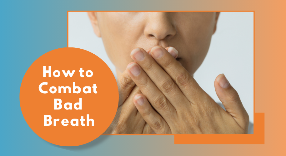 How to Combat Bad Breath